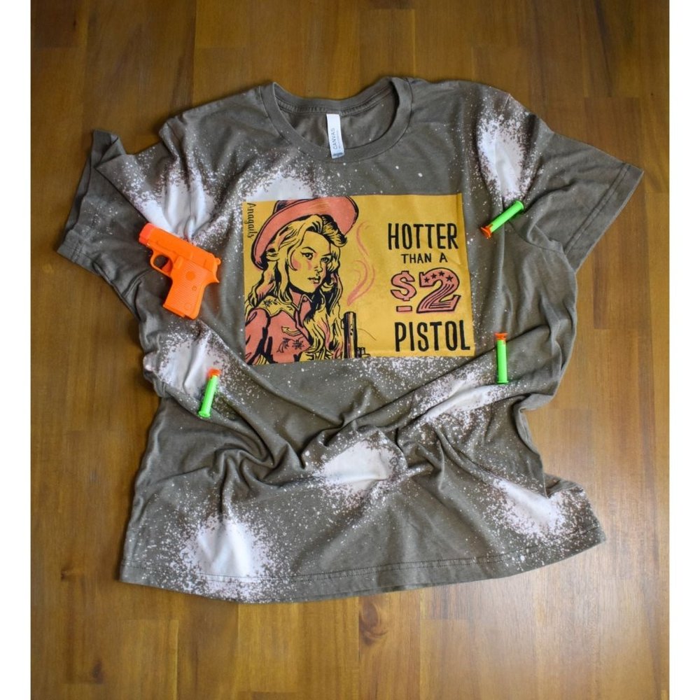 T-Shirt - 'Hotter than a $2 Pistol'